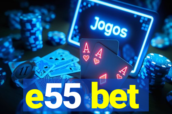 e55 bet